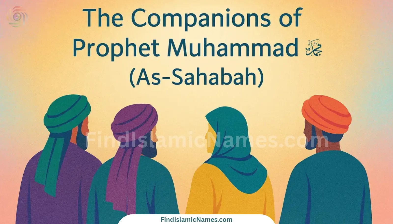 The noble companions of Prophet Muhammad (ﷺ) including the Badri Sahaba