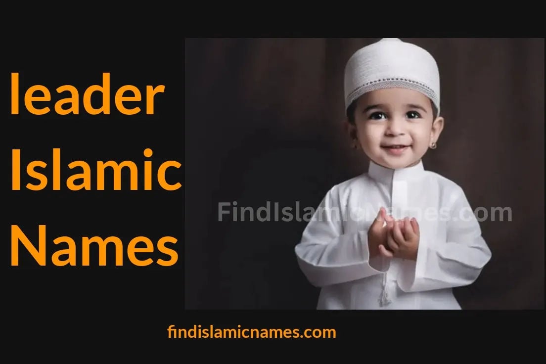 Leader Islamic Names — Muslim Baby Names with Leader Theme