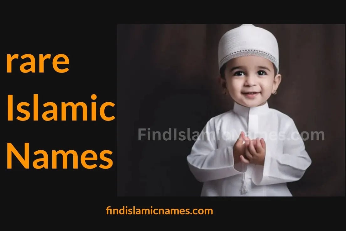 Rare Islamic Names — Muslim Baby Names with Rare Theme