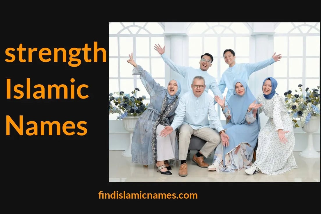 Strength Islamic Names — Muslim Baby Names with Strength Theme