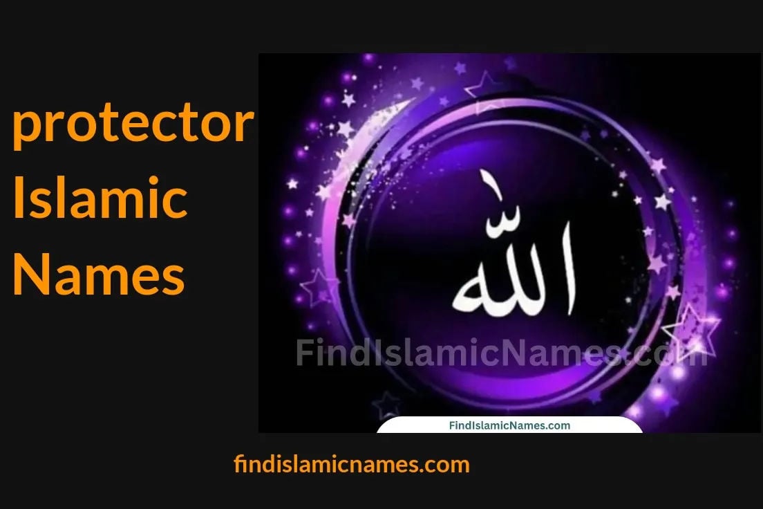 Protector Islamic Names — Muslim Baby Names with Protector Theme Protector Islamic Names — Muslim Baby Names with Protector Theme